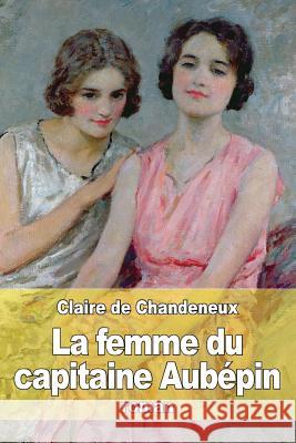 La femme du capitaine Aubépin De Chandeneux, Claire 9781511674690 Createspace - książka