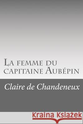 La femme du capitaine Aubépin De Chandeneux, Claire 9781530047208 Createspace Independent Publishing Platform - książka