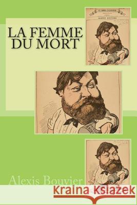 La femme du mort Bouvier, Alexis 9781511519984 Createspace - książka