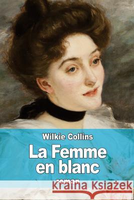La Femme en blanc Daurand-Forgues, Paul-Emile 9781519231673 Createspace - książka