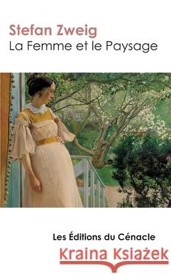 La Femme et le Paysage: édition enrichie Stefan Zweig 9782367883816 Les Editions Du Cenacle - książka