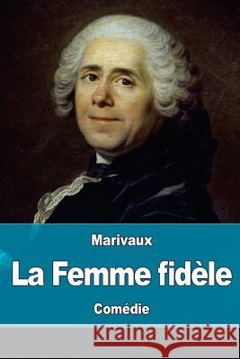 La Femme fidèle Marivaux 9781979325189 Createspace Independent Publishing Platform - książka