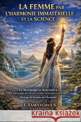 La femme par l?harmonie immat?rielle et la science T. Yamatchui 9789998761339 T. Yamatchui - książka