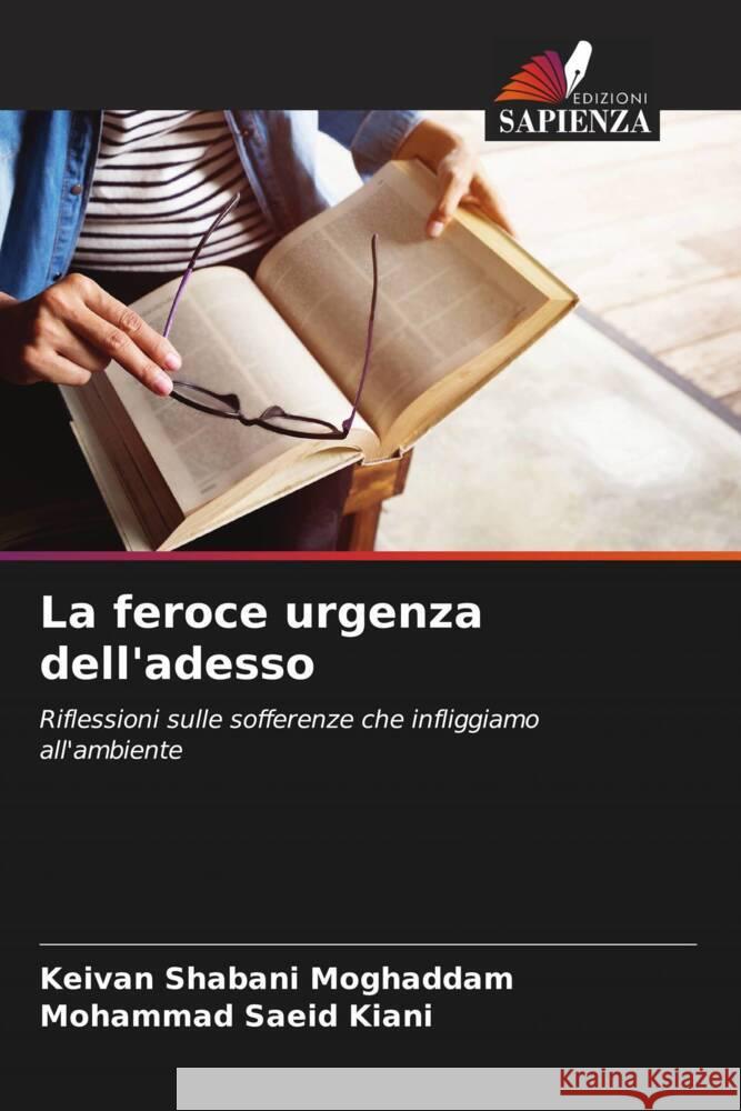 La feroce urgenza dell'adesso Shabani Moghaddam, Keivan, Kiani, Mohammad Saeid 9786205160091 Edizioni Sapienza - książka