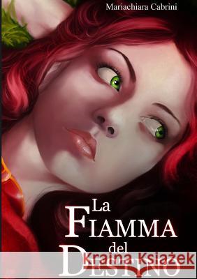 La Fiamma Del Destino Mariachiara Cabrini 9781446798591 Lulu.com - książka