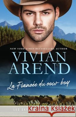 La Fianc?e du cow-boy Vivian Arend Myriam Abbas 9781998508440 Arend Publishing Inc. - książka