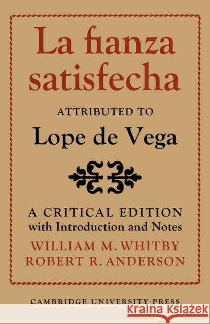 La Fianza Satisfecha: Attributed to Lope de Vega: A Critical Edition with Introduction and Notes Whitby, William M. 9780521144650 Cambridge University Press - książka