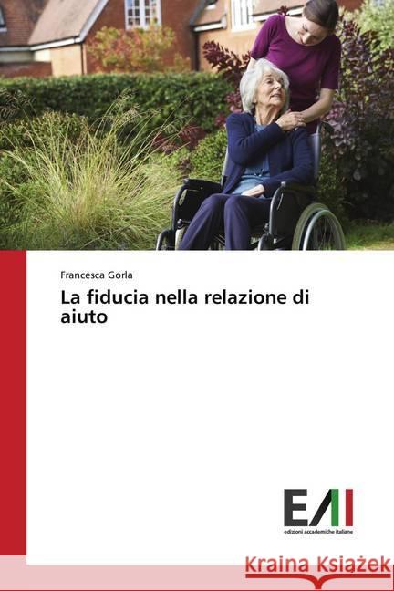 La fiducia nella relazione di aiuto Gorla, Francesca 9786202084734 Edizioni Accademiche Italiane - książka