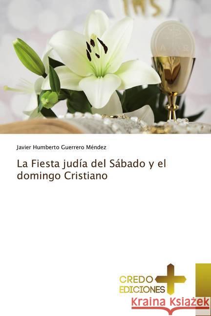 La Fiesta judía del Sábado y el domingo Cristiano Guerrero Méndez, Javier Humberto 9786202478298 CREDO EDICIONES - książka