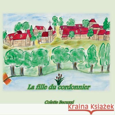 La fille du cordonnier Colette Becuzzi 9782322157129 Books on Demand - książka