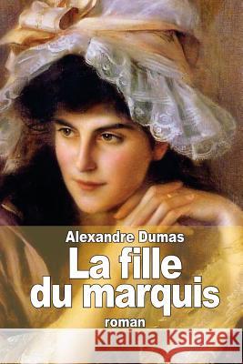 La fille du marquis Dumas, Alexandre 9781503005228 Createspace - książka