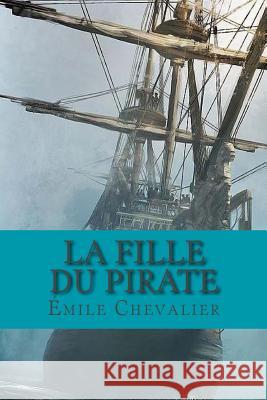 La fille du pirate Chevalier, Emile 9781985193543 Createspace Independent Publishing Platform - książka