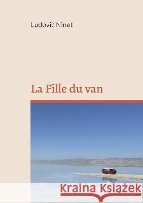 La Fille du van Ludovic Ninet 9782322436965 Books on Demand - książka