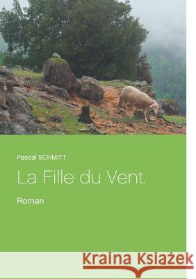 La Fille du Vent. Pascal Schmitt 9782322127610 Books on Demand - książka