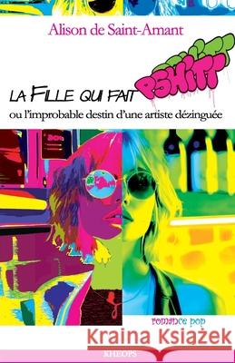 La Fille Qui Fait Pshitt: L'improbable destin d'une artiste d?zingu?e Alison d 9789998782877 Kheops - książka