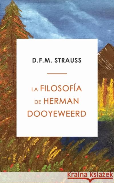 La Filosofía de Herman Dooyeweerd Strauss, D. F. M. 9780888152787 Paideia Press - książka