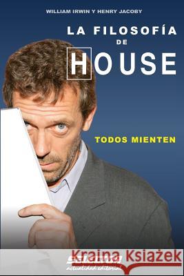La Filosofía de HOUSE: Todos Mienten Jacoby, Henry 9786074530223 Selector - książka