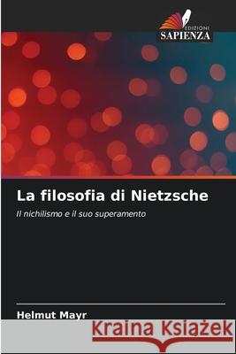 La filosofia di Nietzsche Mayr, Helmut 9786208991289 Edizioni Sapienza - książka