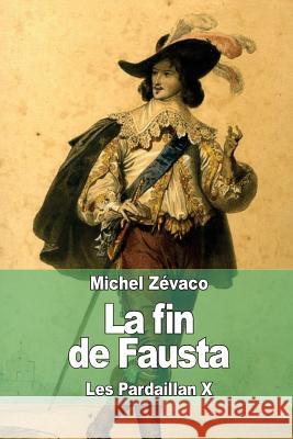 La fin de Fausta: Les Pardaillan X Zevaco, Michel 9781508717782 Createspace - książka