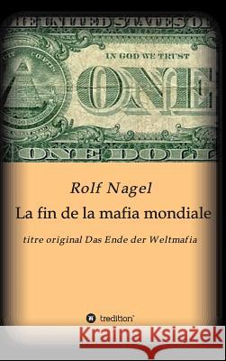 La fin de la mafia mondiale Nagel, Rolf 9783732338153 Tredition Gmbh - książka