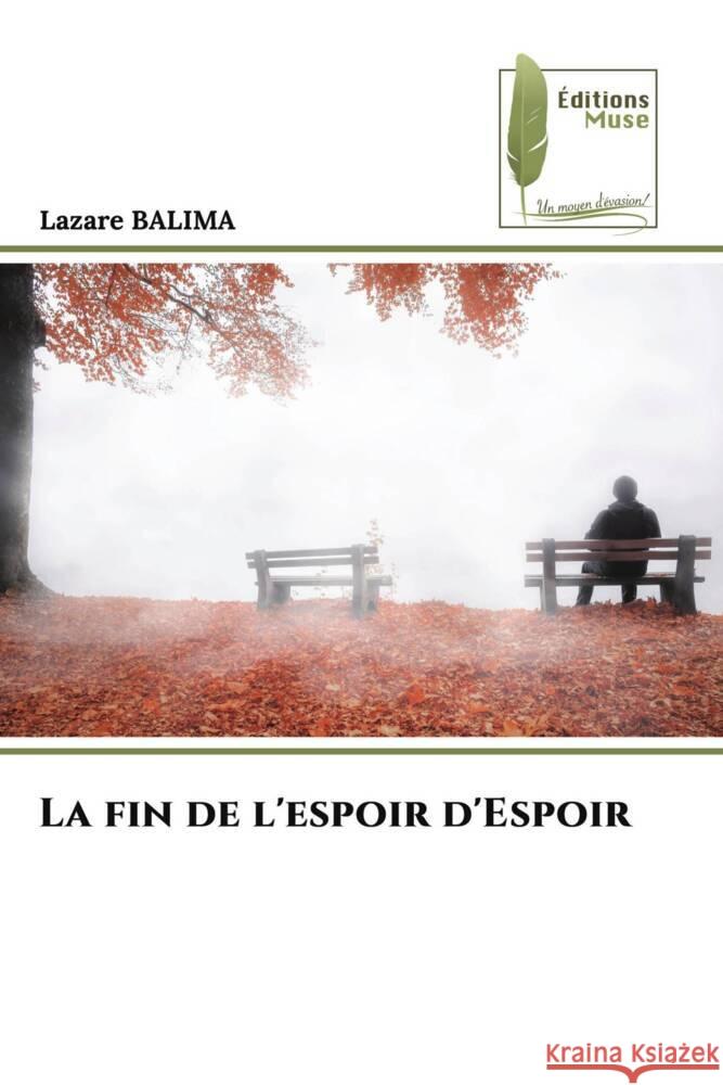 La fin de l\'espoir d\'Espoir Lazare Balima 9786204962788 Editions Muse - książka