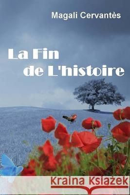 La fin de l'histoire Cervantes, Magali 9781546469247 Createspace Independent Publishing Platform - książka