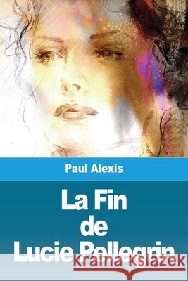 La Fin de Lucie Pellegrin Paul Alexis 9783967879605 Prodinnova - książka