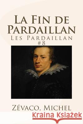 La Fin de Pardaillan: Les Pardaillan #8 Zevaco Michel Mybook 9781979141796 Createspace Independent Publishing Platform - książka
