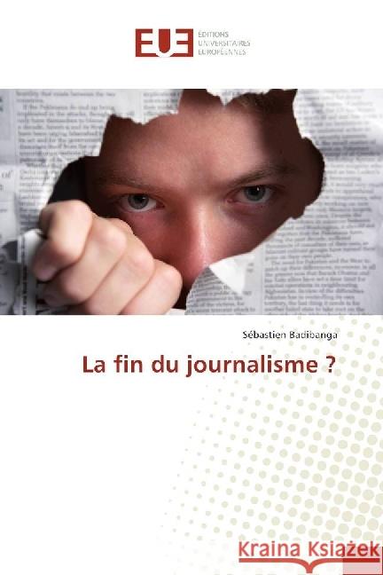 La fin du journalisme ? Badibanga, Sébastien 9786131589577 Éditions universitaires européennes - książka
