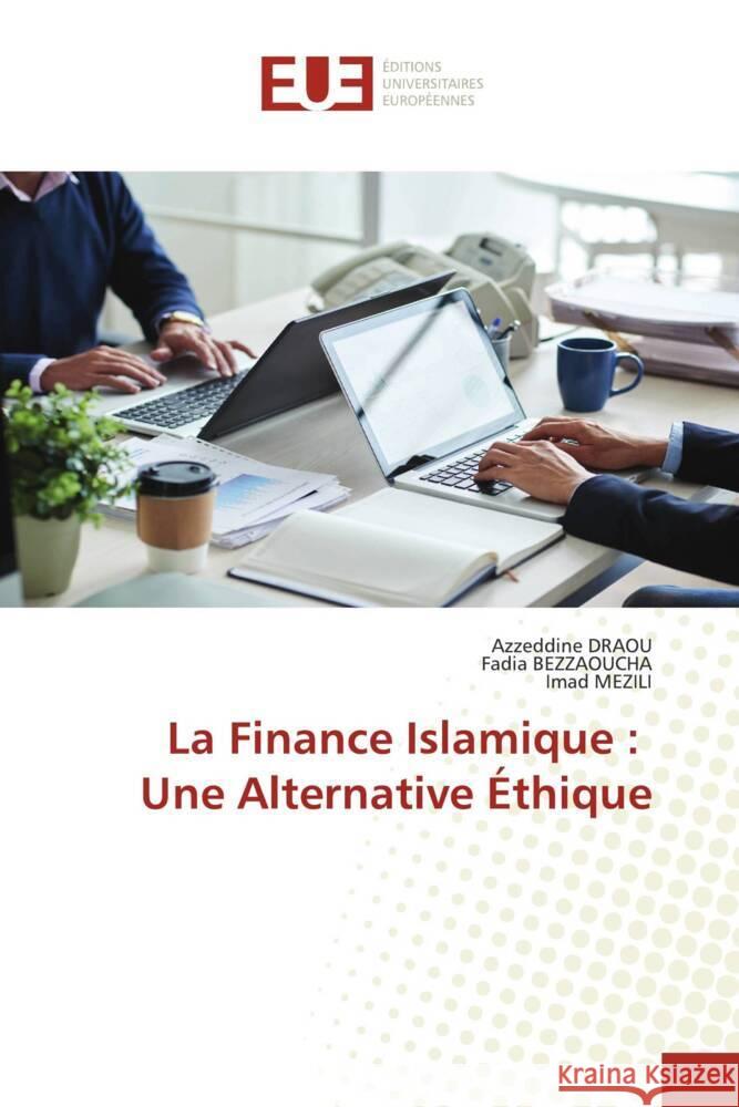 La Finance Islamique: Une Alternative ?thique Azzeddine Draou Fadia Bezzaoucha Imad Mezili 9786206736707 Editions Universitaires Europeennes - książka