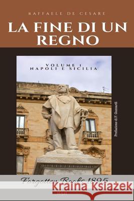 La Fine di un regno: Napoli e Sicilia De Cesare, Raffaele 9781947488182 Hoffman & Hoffman - książka