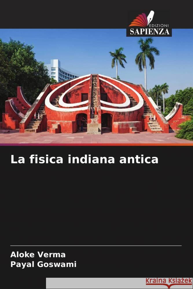 La fisica indiana antica Aloke Verma Payal Goswami 9786207257393 Edizioni Sapienza - książka