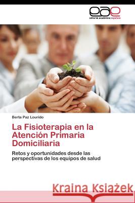 La Fisioterapia en la Atención Primaria Domiciliaria Paz Lourido Berta 9783844337020 Editorial Academica Espanola - książka