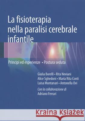 La Fisioterapia Nella Paralisi Cerebrale Infantile: Principi Ed Esperienze Postura Seduta Borelli, Giulia 9788847052765 Springer - książka