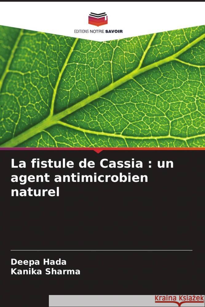 La fistule de Cassia : un agent antimicrobien naturel Hada, Deepa, Sharma, Kanika 9786208257989 Editions Notre Savoir - książka