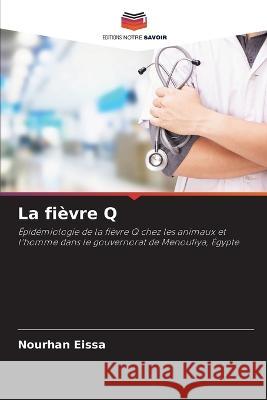 La fièvre Q Eissa, Nourhan 9786205256992 Editions Notre Savoir - książka