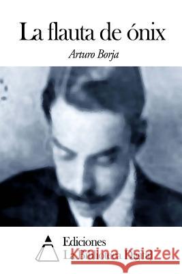 La flauta de ónix Borja, Arturo 9781502464750 Createspace - książka