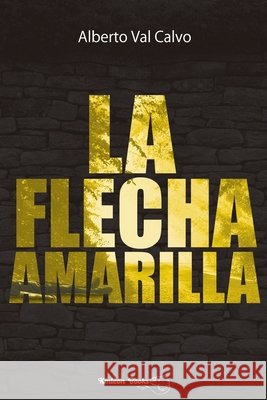 La flecha amarilla Val Alberto Val 9798657608274 Independently published - książka