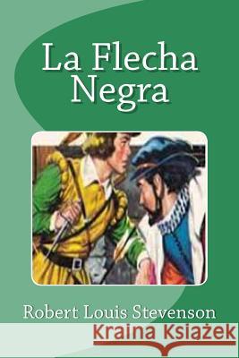 La Flecha Negra Robert Louis Stevenson Edinson Saguez 9781533508836 Createspace Independent Publishing Platform - książka