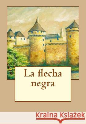 La flecha negra Gouveia, Andrea 9781544900100 Createspace Independent Publishing Platform - książka