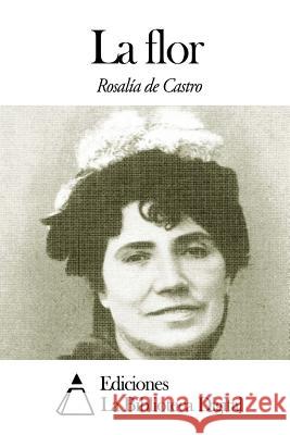 La flor de Castro, Rosalia 9781502495167 Createspace - książka