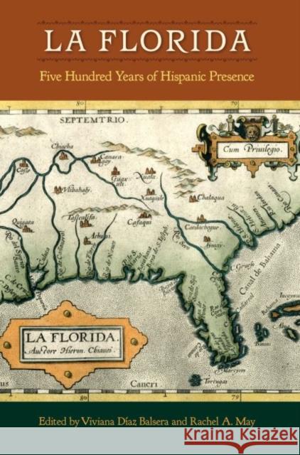 La Florida: Five Hundred Years of Hispanic Presence Viviana D. Balsera Rachel A. May 9780813060118 University Press of Florida - książka