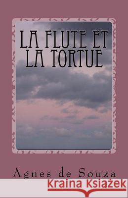 La flute et la tortue Agnes d 9781547071906 Createspace Independent Publishing Platform - książka