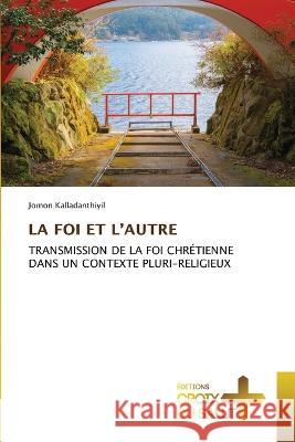 La Foi Et l'Autre Jomon Kalladanthiyil   9786203846423 International Book Market Service Ltd - książka