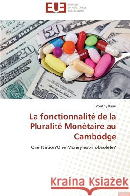 La fonctionnalité de la Pluralité Monétaire au Cambodge : One Nation/One Money est-il obsolète? Khou, Vouthy 9786131589898 Éditions universitaires européennes - książka