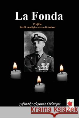 La Fonda: trujillo: aspecto sicologico de su dictadura Freddy Garcia Burgos 9781507782415 Createspace Independent Publishing Platform - książka