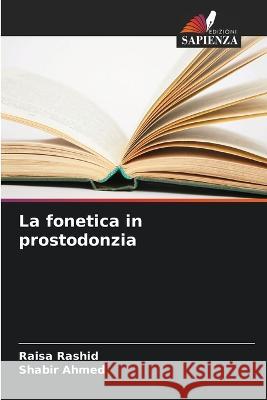 La fonetica in prostodonzia Raisa Rashid, Shabir Ahmed 9786205270356 Edizioni Sapienza - książka