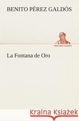 La Fontana de Oro Benito Pérez Galdós 9783849525347 tredition GmbH - książka