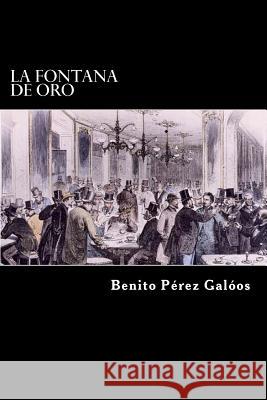 La Fontana de Oro (Spanish Edition) Benito Perez Galdos 9781546450313 Createspace Independent Publishing Platform - książka