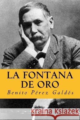 La Fontana de Oro: Versión Completa. Edición Especial (Spanish Edition) Galdos, Benito Perez 9781981174911 Createspace Independent Publishing Platform - książka